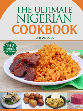 (*NEW ARRIVAL*) (African) Chy Anegbu. The Ultimate Nigerian Cookbook: Easy Recipes for 92 Traditional foods from Nigeria